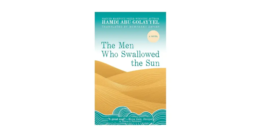 The men who swallowed the sun by Hamdi Abu Golayyel